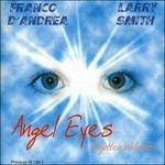 Angel Eyes - CD Audio di Franco D'Andrea,Larry Smith