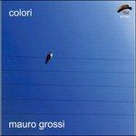 Colori - CD Audio di Mauro Grossi