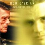 Solo for Chet - CD Audio di Hod O'Brien