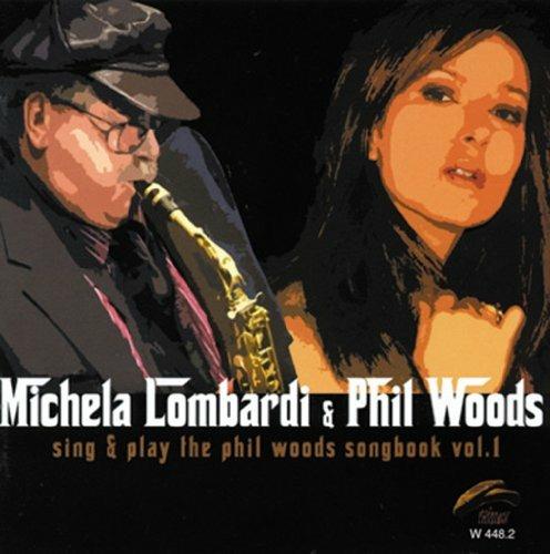 Sing and Play the Phil Woods Songbook vol.1 - CD Audio di Phil Woods,Michela Lombardi