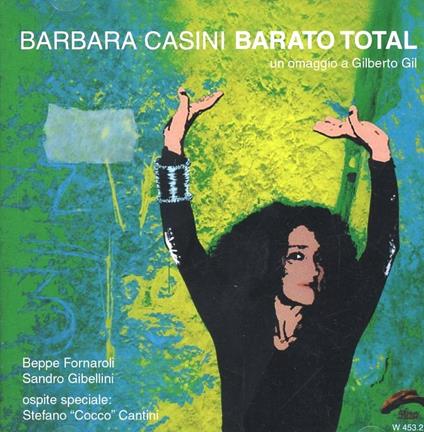 Barato total. Un omaggio a Gilberto Gil - CD Audio di Barbara Casini