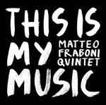 This Is My Music - CD Audio di Matteo Fraboni