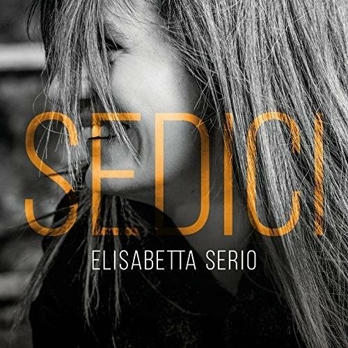 Sedici - CD Audio di Elisabetta Serio