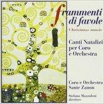 Composizioni X Coro e Orchestra Frammenti di Favole Canti Natalizzi (Digipack) - CD Audio