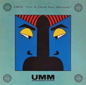 I'm A Real Sex Maniac - Vinile LP di Dick