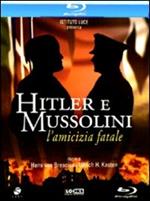 Hitler e Mussolini. L'amicizia fatale