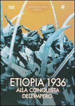 Etiopia 1936. Alla conquista dell'impero