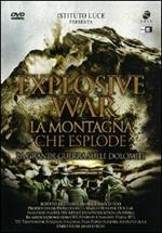 Explosive War. La montagna che esplode. La grande guerra sulle Dolomiti
