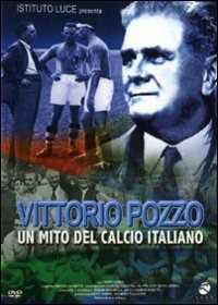 Vittorio Pozzo. Un mito del calcio italiano