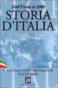 Storia d'Italia. Vol. 06. La politica estera fascista e la guerra (1929 - 1943) di Folco Quilici - DVD