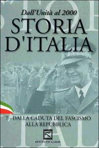 Storia d'Italia. Vol. 07. Dalla caduta del fascismo alla repubblica (1943-1946) di Folco Quilici - DVD