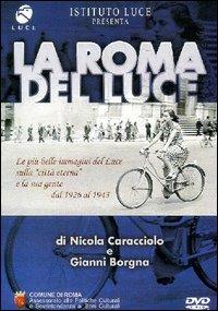 La Roma del Luce di Nicola Caracciolo,Gianni Borgna - DVD