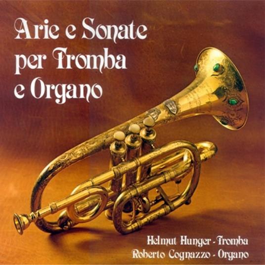 Arie e sonate per tromba e organo - CD Audio di Roberto Cognazzo,Helmut Hunger