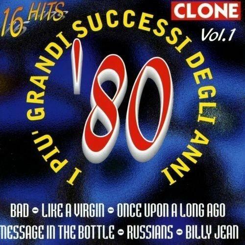 I più grandi successi degli anni '80 vol.1 - CD Audio di Clone