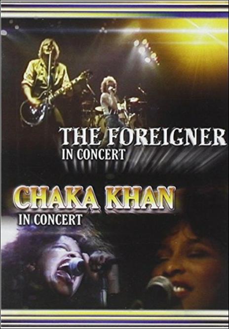 Foreinger. In Concert. Chaka Khan. In Concert (DVD) - DVD di Foreigner,Chaka Khan