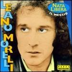 Il meglio. Nata libera - CD Audio di Leano Morelli