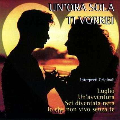 Un'ora sola ti vorrei - CD Audio