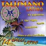 Talismano latino. 14 Balli latini - CD Audio