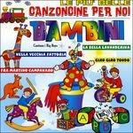 Le più belle canzoncine per noi bambini - CD Audio di Big Boys