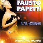E se domani - CD Audio di Fausto Papetti