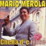 Chella d'e rose - CD Audio di Mario Merola