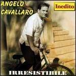 Irresistibile. Inedito - CD Audio di Angelo Cavallaro