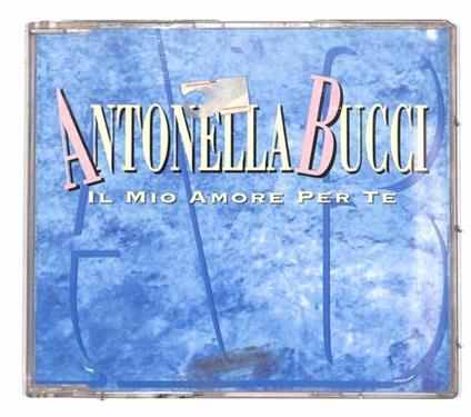 Il mio amore per te - CD Audio Singolo di Antonella Bucci