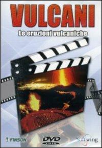 Vulcani. Le eruzioni vulcaniche - DVD