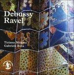 Debussy - Ravel Musiche per Pianoforte a 4 Mani e 2 Pianoforti (Digipack)