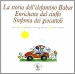 La storia dell'elefantino Babar / Sinfonia dei Giocattoli - CD Audio di Francis Poulenc,Leopold Mozart