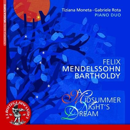 Sogno di una notte di mezza estate - Romanza senza parole op.62 - Duetto op.92 - CD Audio di Felix Mendelssohn-Bartholdy,Tiziana Moneta,Gabriele Rota