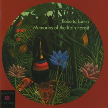 Memories of the Rain Forest - CD Audio di Roberto Laneri