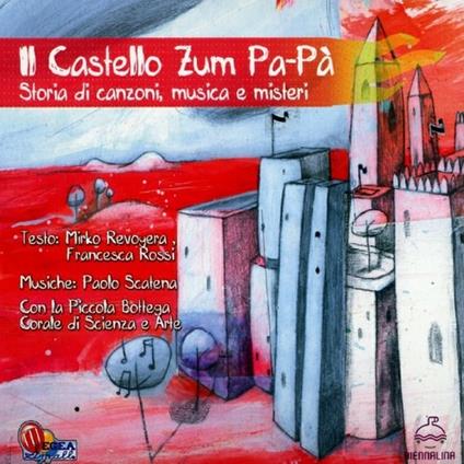 Il castello Zum Pa-Pà - CD Audio di Piccola Bottega Corale di Scienza e Arte