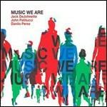 Music We Are - CD Audio + DVD di John Patitucci,Danilo Perez,Jack DeJohnette