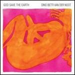 God Save the Earth - CD Audio di Dino Betti van der Noot