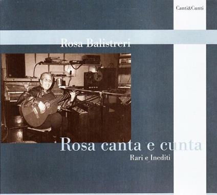 Rosa canta e cunta. Rari e inediti - CD Audio di Rosa Balistreri