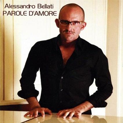 Parole d'amore - CD Audio di Alessandro Bellati