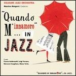 Quando m'innamoro... in jazz - CD Audio di Colours Jazz Orchestra