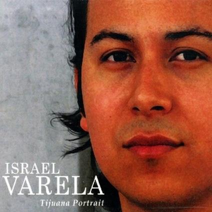 Tijuana Portrait - CD Audio di Israel Varela