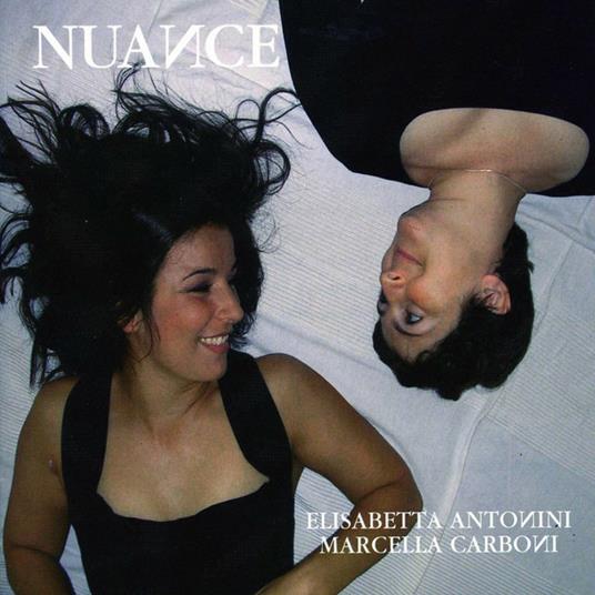 Nuance - CD Audio di Elisabetta Antonini,Marcella Carboni