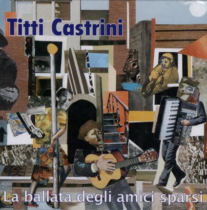 La ballata degli amici sparsi - CD Audio di Vincenzo Titti Castrini