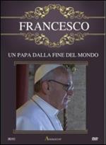 Francesco. Un papa alla fine del mondo