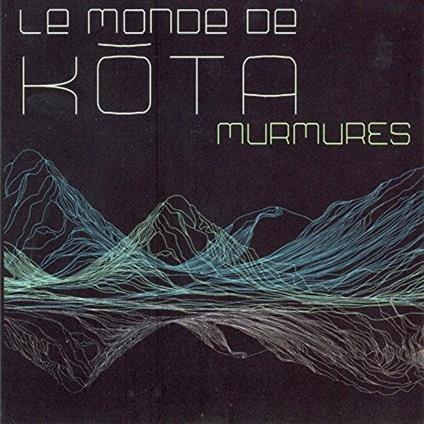 Murmures - CD Audio di Le Monde de Kota