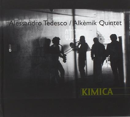 Kimica - CD Audio di Alessandro Tedesco,Alkèmik Quintet