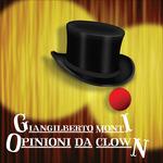 Opinioni da clown - CD Audio di Giangilberto Monti