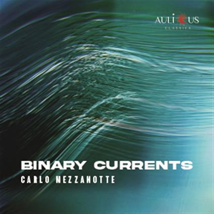 Binary Currents - CD Audio di Carlo Mezzanotte