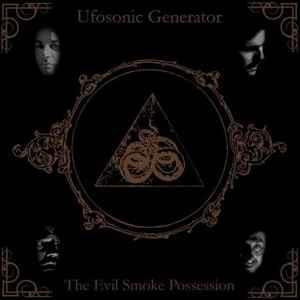 The Evil Smoke Possession - CD Audio di Ufosonic Generator