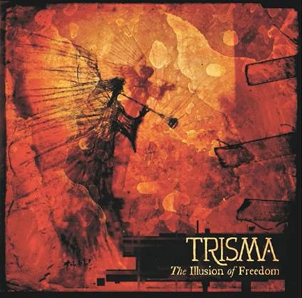 The Illusion of Freedom - CD Audio di Trisma
