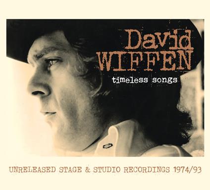 Timeless Songs - Unreleased Stage & Studio - CD Audio di David Wiffen