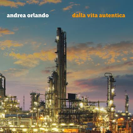 Dalla vita autentica - CD Audio di Andrea Orlando